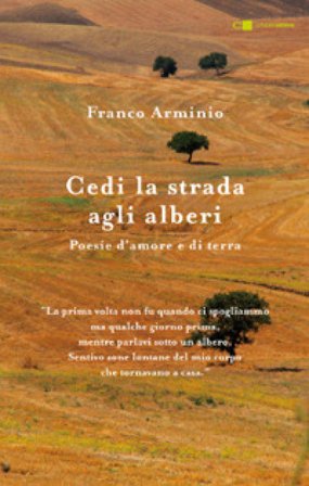 Cedi la strada agli alberi. Poesie d'amore e di terra Franco Arminio