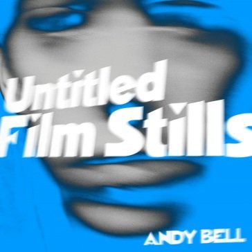 Untitled film stills Andy Bell