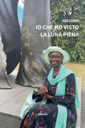 Io che ho visto la luna piena Adesuwa