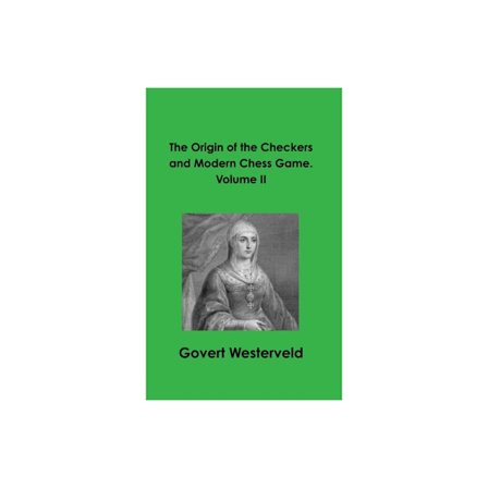 The Origin of the Checkers and Modern Chess Game. Volume II (inbunden, eng)