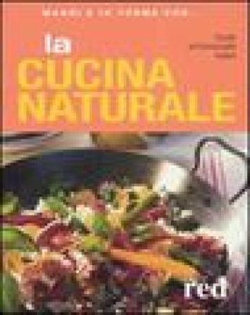La cucina naturale. Ediz. illustrata Claude Aubert