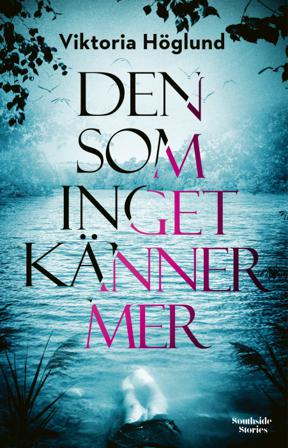 Den som inget känner mer - Bok av Viktoria Höglund - Inbunden