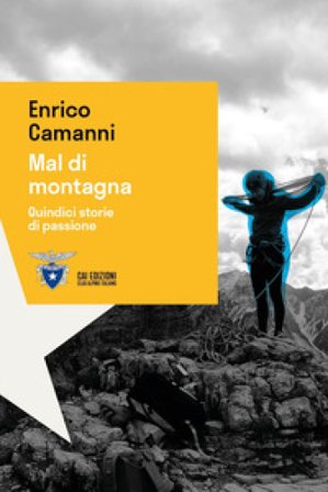 Mal di montagna. Quindici storie di passione Enrico Camanni