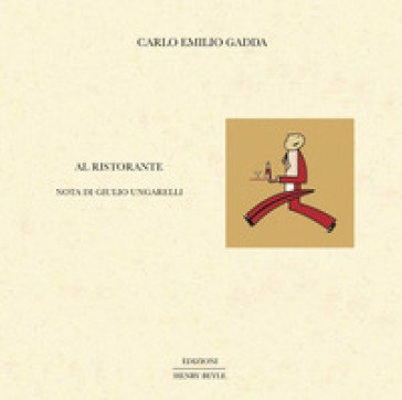 Al ristorante. Ediz. illustrata Carlo Emilio Gadda