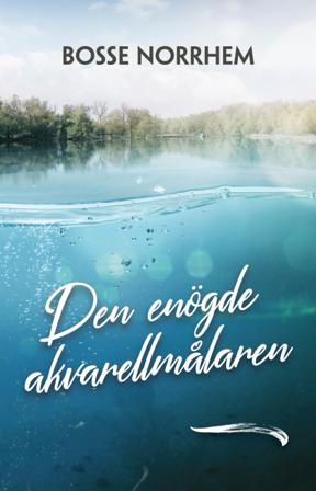 Den enögde akvarellmålaren - Bok av Bosse Norrhem - Danskt band