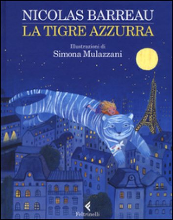 La tigre azzurra. Ediz. illustrata Nicolas Barreau