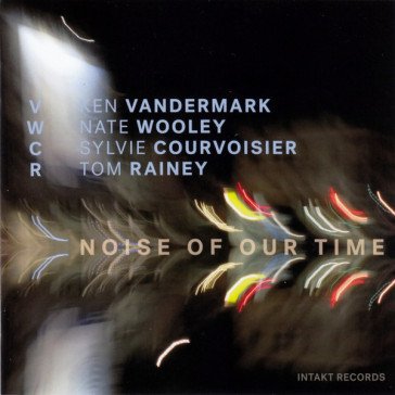 Noise of our time WO VWCR (VANDERMARK