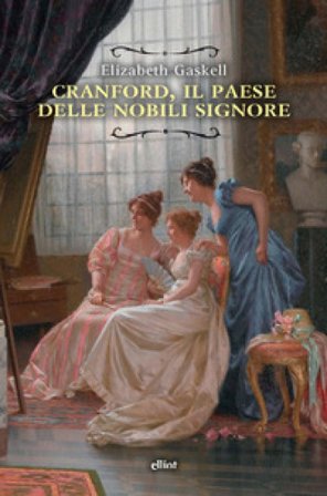 Cranford, il paese delle nobili signore. Nuova ediz. Elizabeth Gaskell