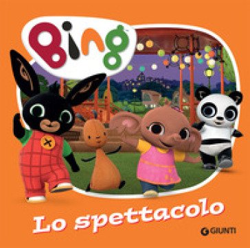 Lo spettacolo. Bing. Ediz. a colori Silvia D'Achille