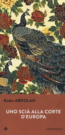 Uno scià alla corte d'Europa Kader Abdolah