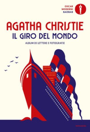 Il giro del mondo. Album di lettere e fotografie Agatha Christie