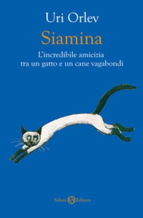 Siamina. L'incredibile amicizia tra un gatto e un cane vagabondi Uri Orlev