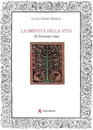 La brevità della vita. De brevitate vitae Lucio Anneo Seneca