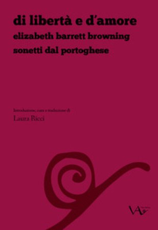 Di libertà e d'amore. Elizabeth Barrett Browning. Sonetti dal portoghese. Ediz. italiana e inglese Elizabeth Barrett Browning