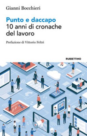 Punto e daccapo. 10 anni di cronache del lavoro Gianni Bocchieri