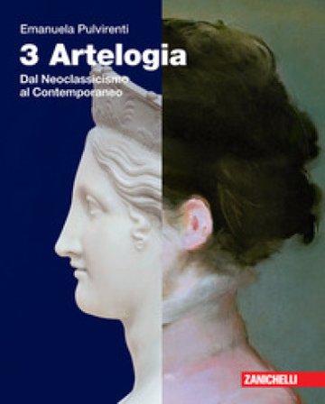 Artelogia. Per le Scuole superiori. Con e-book. Con espansione online. Vol. 3: Dal Neoclassicismo al contemporaneo Emanuela Pulvirenti