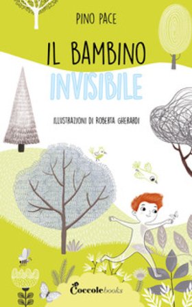 Il bambino invisibile. Ediz. a colori Pino Pace