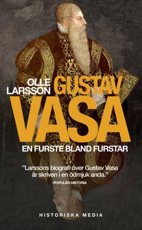 Gustav Vasa : en furste bland furstar - Bok av Olle Larsson - Pocket