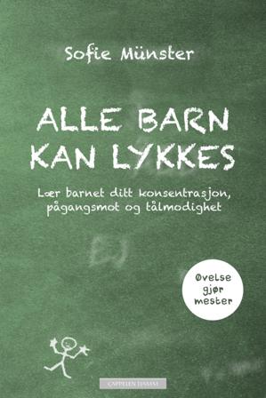 Alle barn kan lykkes - Bok av Sofie Münster - Hardback