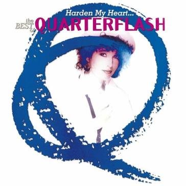 Harden my heart-best of QUARTERFLASH