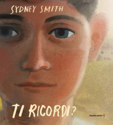 Ti ricordi? Ediz. a colori Sydney Smith