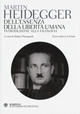 Dell'essenza della libertà umana. Introduzione alla filosofia. Testo tedesco a fronte Martin Heidegger