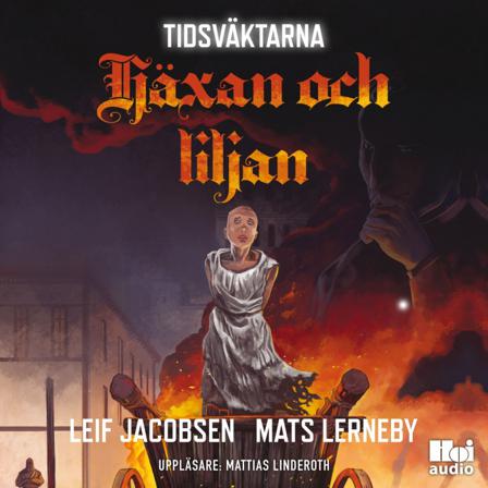 Tidsväktarna - Häxan och liljan - Ljudbok av Leif Jacobsen & Mats Lerneby - CD