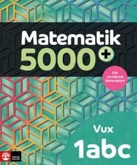 Matematik 5000+ Kurs 1abc Vux Lärobok Upplaga 2021, ISBN: 9789127461772