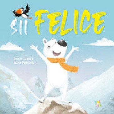 Sii felice. Ediz. a colori Susie Linn