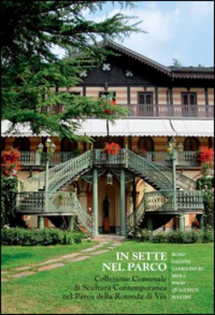 In sette nel parco. Collezione comunale di scultura contemporanea nel parco della Rotonda di Viù Alfonso Panzetta