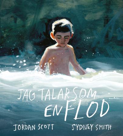 Jag talar som en flod - Bok av Sydney Smith & Jordan Scott - Inbunden
