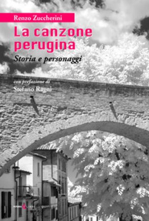 La canzone perugina. Storia e personaggi. Nuova ediz. Renzo Zuccherini