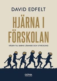 Hjärna i förskolan : Vägen till barns lärande och utveckling