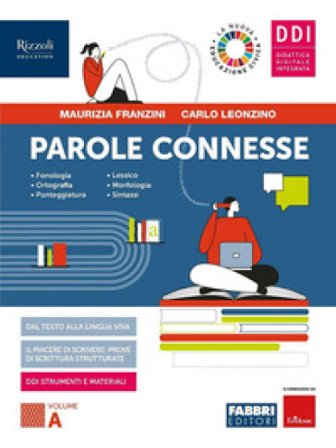 Parole connesse. Con Parole che fanno strada. Per le Scuole superiori. Con e-book. Con espansione online. Vol. A Maurizia Franzini