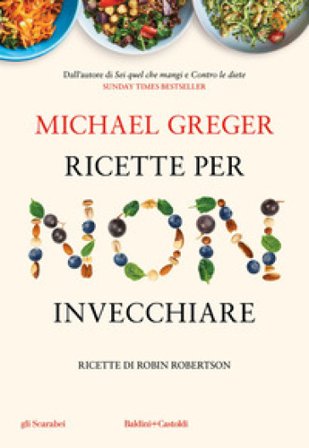 Ricette per non invecchiare Michael Greger