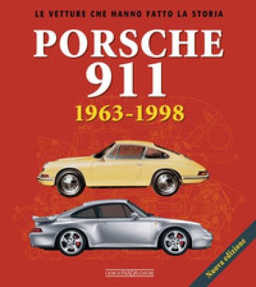 Porsche 911. 1963-1998. Ediz. a colori Mauro Borella