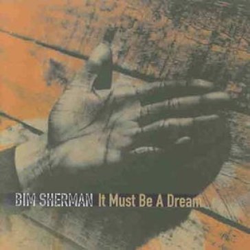 It must be a dream Bim Sherman