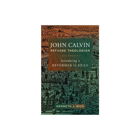 John Calvin, Refugee Theologian (häftad, eng)