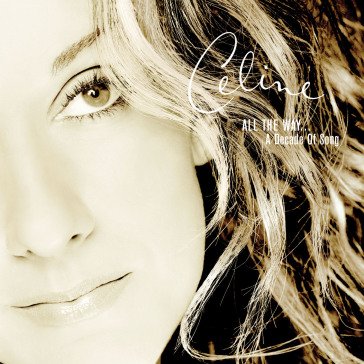 All the way..a decade of song Céline Dion