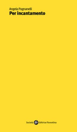 Per incantamento Angela Pagnanelli