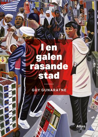 I en galen rasande stad - Bok av Guy Gunaratne - Inbunden