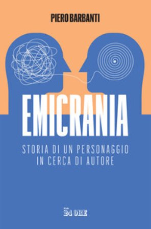 Emicrania. Storia di un personaggio in cerca di autore Piero Barbanti