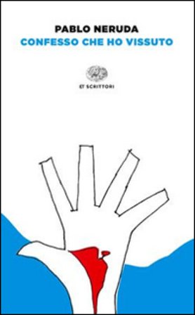 Confesso che ho vissuto Pablo Neruda