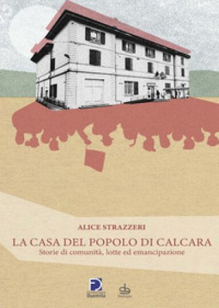 La casa del popolo di Calcara Alice Strazzeri