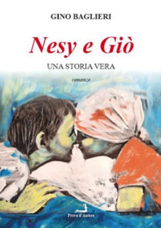 Nesy e Giò. Una storia vera Gino Baglieri