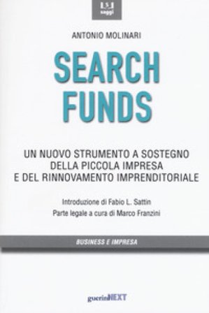 Search funds. Un nuovo strumento a sostegno della piccola impresa e del rinnovamento imprenditoriale Antonio Molinari