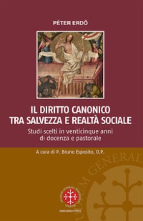 Il diritto canonico tra salvezza e realtà sociale. Studi scelti in venticinque anni di docenza e pastorale Peter Erdo