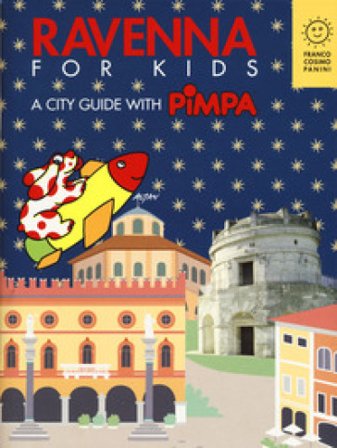 Ravenna for kids. A city guide with Pimpa. Ediz. a colori Francesco Tullio Altan