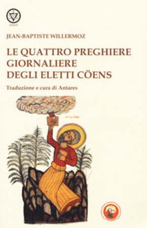 Le quattro preghiere giornaliere degli Eletti Coens Jean-Baptiste Willermoz
