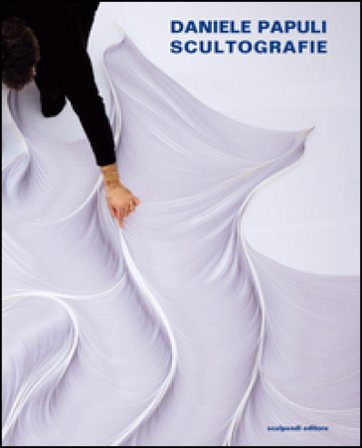 Daniele Papuli. Scultografie NA